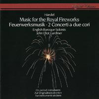 Handel: Music for the Royal Fireworks; Concerti a due cori