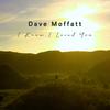 Dave Moffatt - I Knew I Loved You