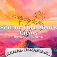 Soothe Your Mind’s Chaos with Pure Sound