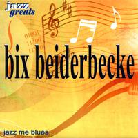 Jazz Greats - Bix Beiderbecke