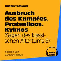 Ausbruch des Kampfes. Protesilaos. Kyknos (Sagen des klassischen Altertums 8)