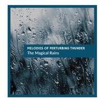 Melodies of Perturbing Thunder - The Magical Rains