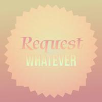 Request Whatever