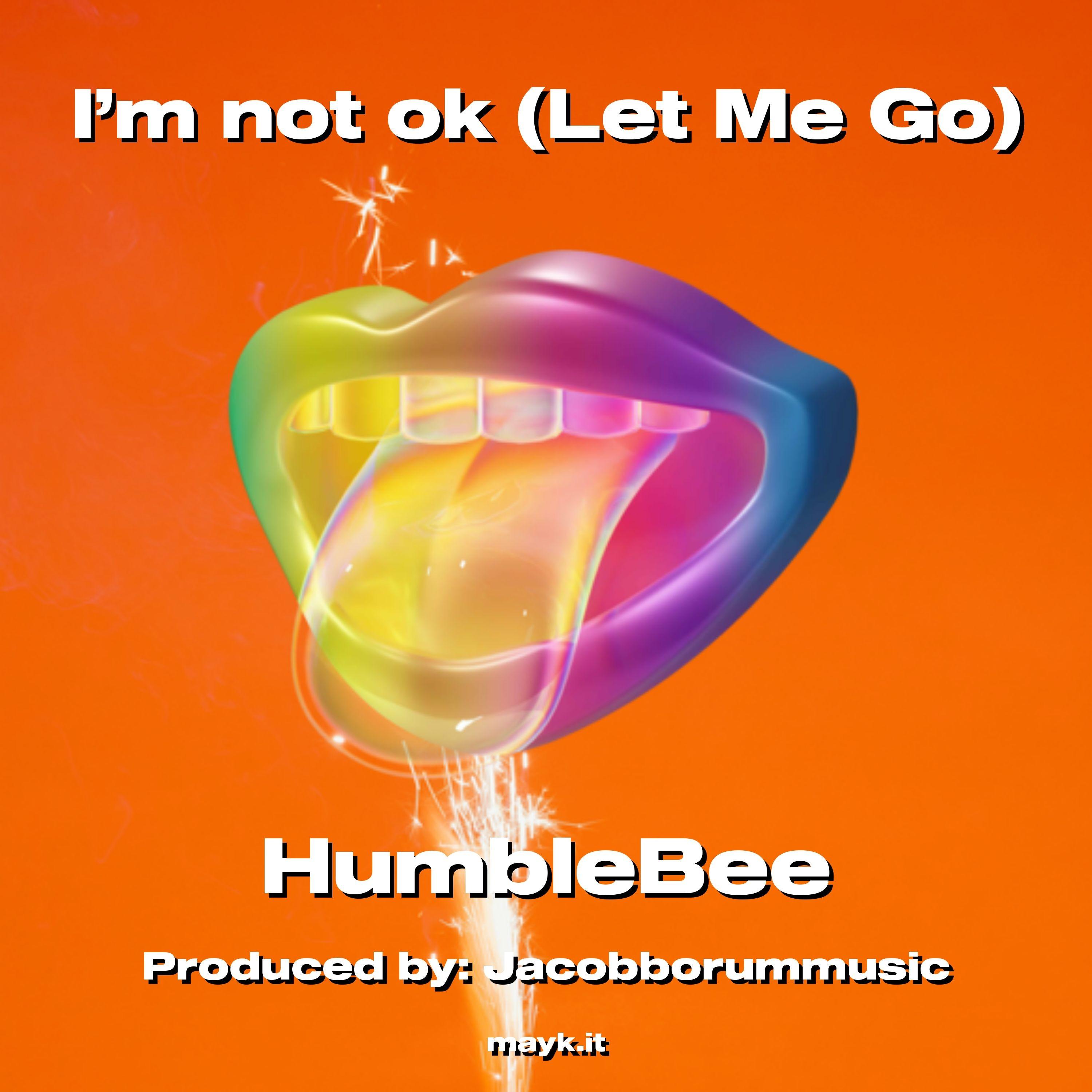 I’m not ok (Let Me Go)