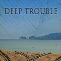 Deep Trouble