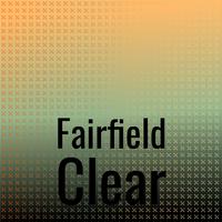 Fairfield Clear