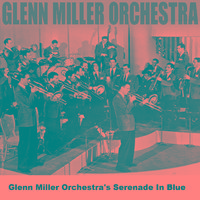 Glenn Miller Orchestra's Serenade In Blue