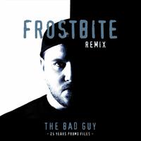 The Bad Guy (Frostbite Remix)