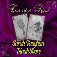 Two of a Kind: Sarah Vaughan & Dinah Shore