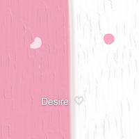 Desire♡