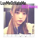 LuvMeOrHateMe(0522Remix)专辑