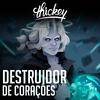 Thickey - Destruidor de Corações