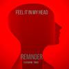 Reminder - Feel it in my head (feat. Trixie)