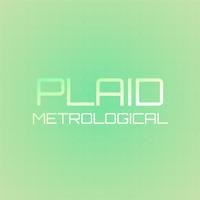 Plaid Metrological