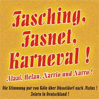 Fasching, Fasnet, Karneval ! Alaaf, Helau, Narrio und Narro - Die Stimmung pur von Köln über Düsseldorf nach Mainz - Feiern in Deutschland !