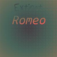 Extinct Romeo