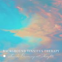 Background Tinnitus Therapy (Sounds Drowning out Thoughts)