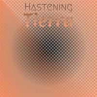 Hastening Tierra