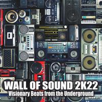 Wall of Sound 2k22: Visionary Beats from the Underground