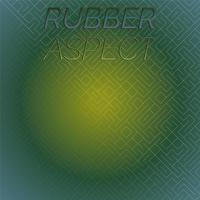 Rubber Aspect