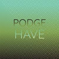 Podge Have