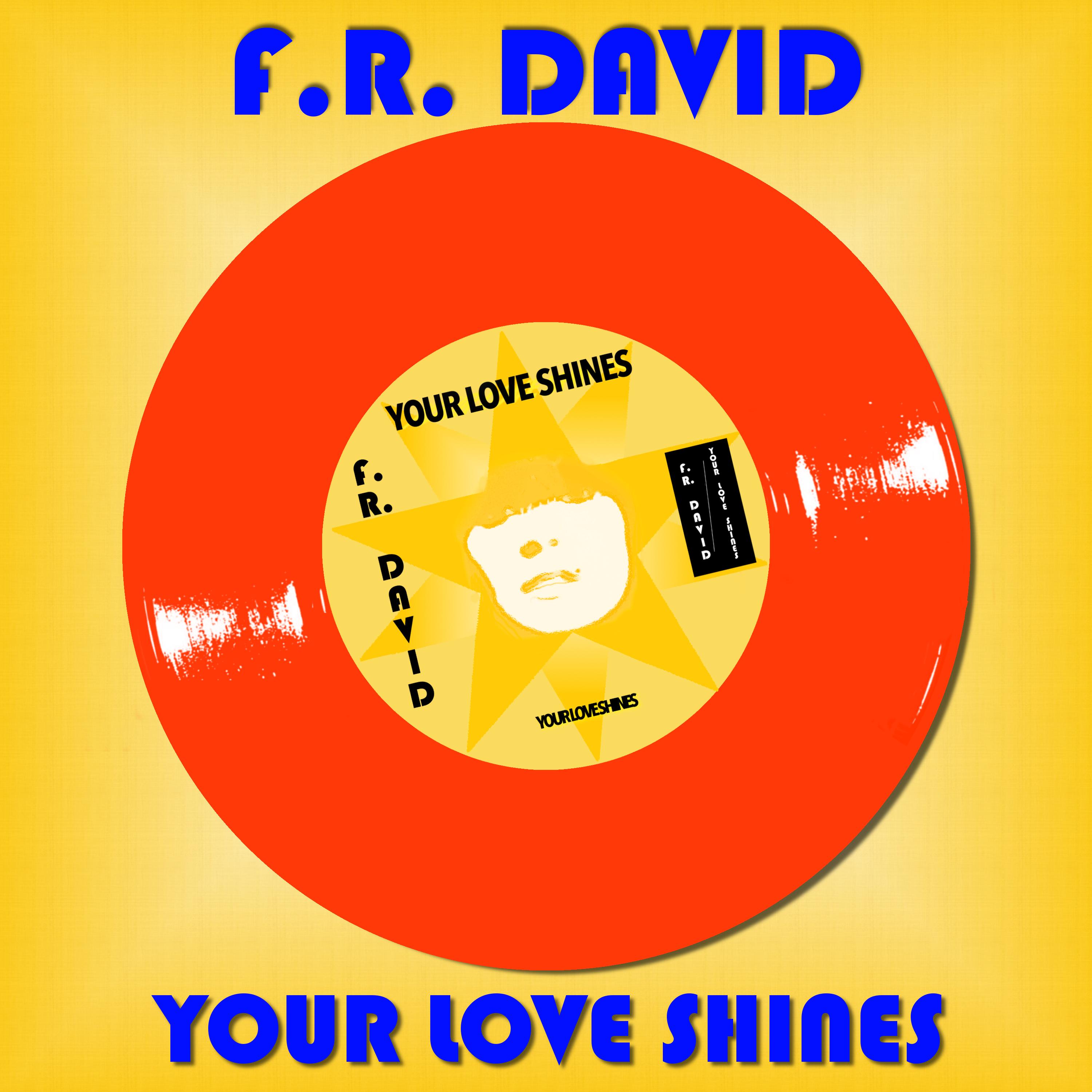 Your Love Shines_F.R. David_Your Love Shines | 在线播放_Your Love Shines歌词_Your Love Shines下载 | 网易云音乐