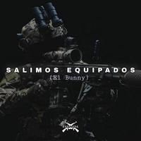 SALIMOS EQUIPADOS (El Bunny)