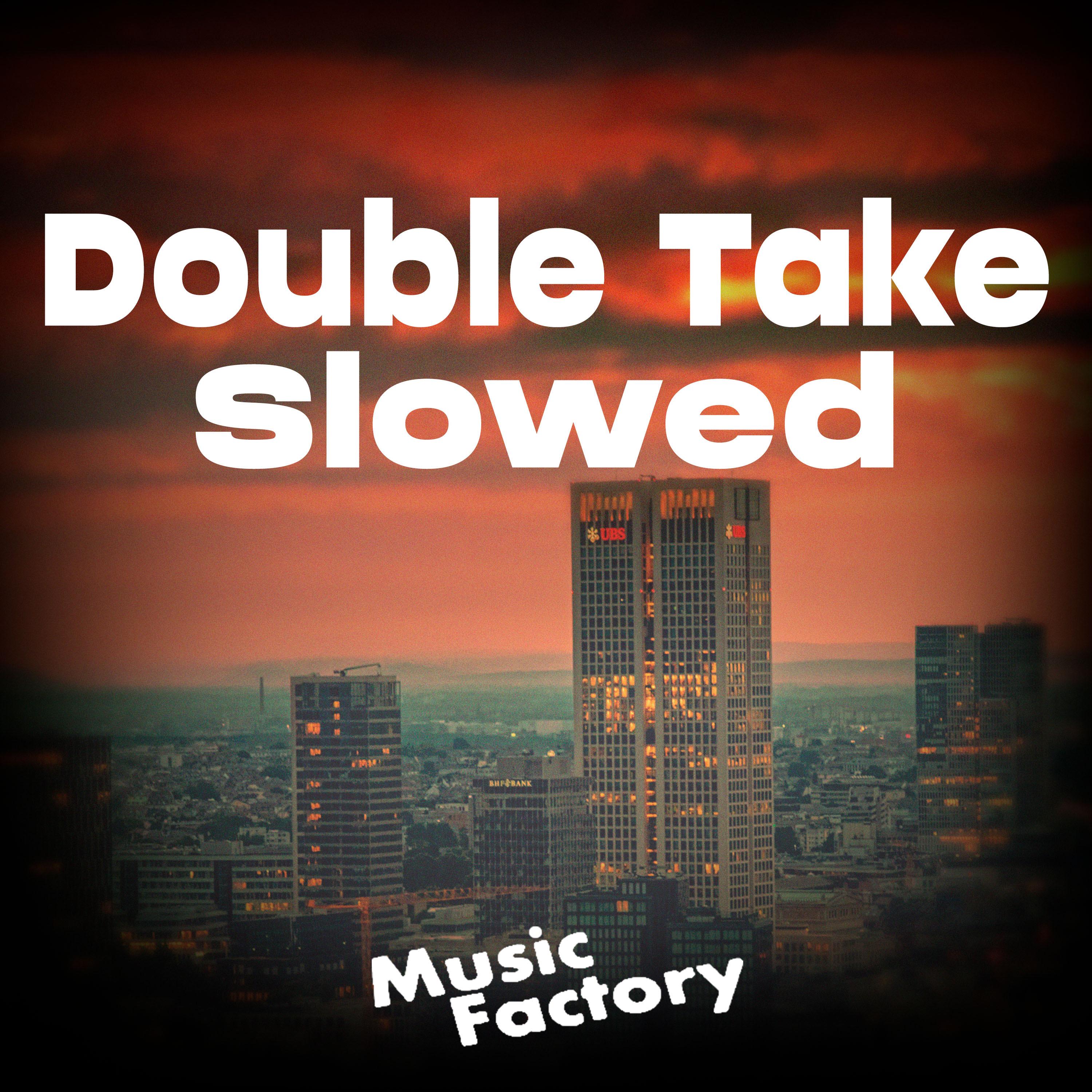 Double Take Slowed (Remix)