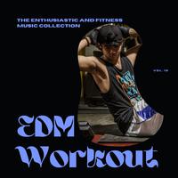 EDM Workout - The Enthusiastic And Fitness Music Collection, Vol 12