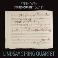 Beethoven: String Quartet in C-Sharp Minor, Op. 131 (Lindsay String Quartet: The Complete Beethoven String Quartets Vol. 9)