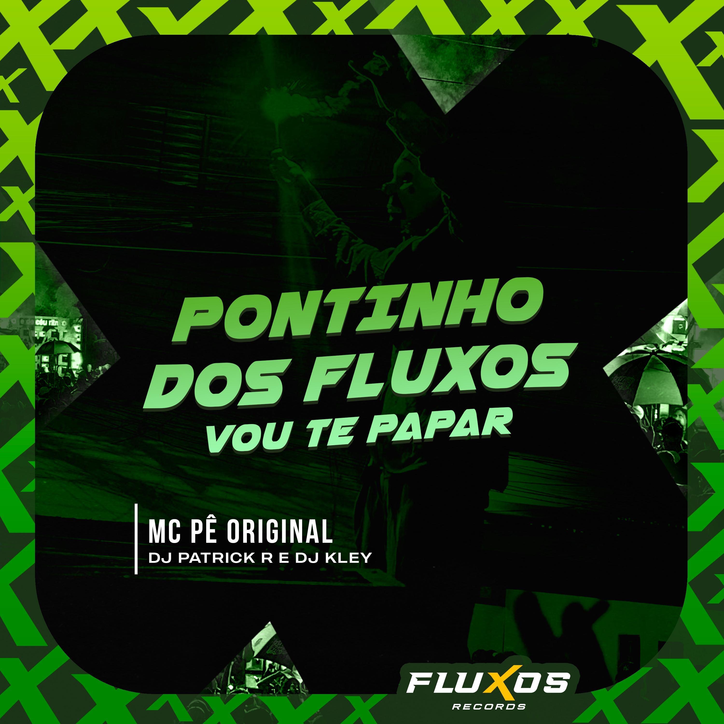 Pontinho dos Fluxos (Vou Te Papar)