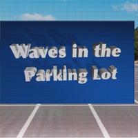 Waves In The Parking Lot