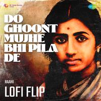 Do Ghoont Mujhe Bhi Pila De Lofi Flip