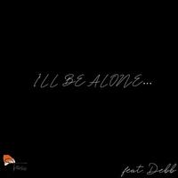 I'll Be Alone (feat. Debb)