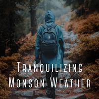 Tranquilizing Monson Weather