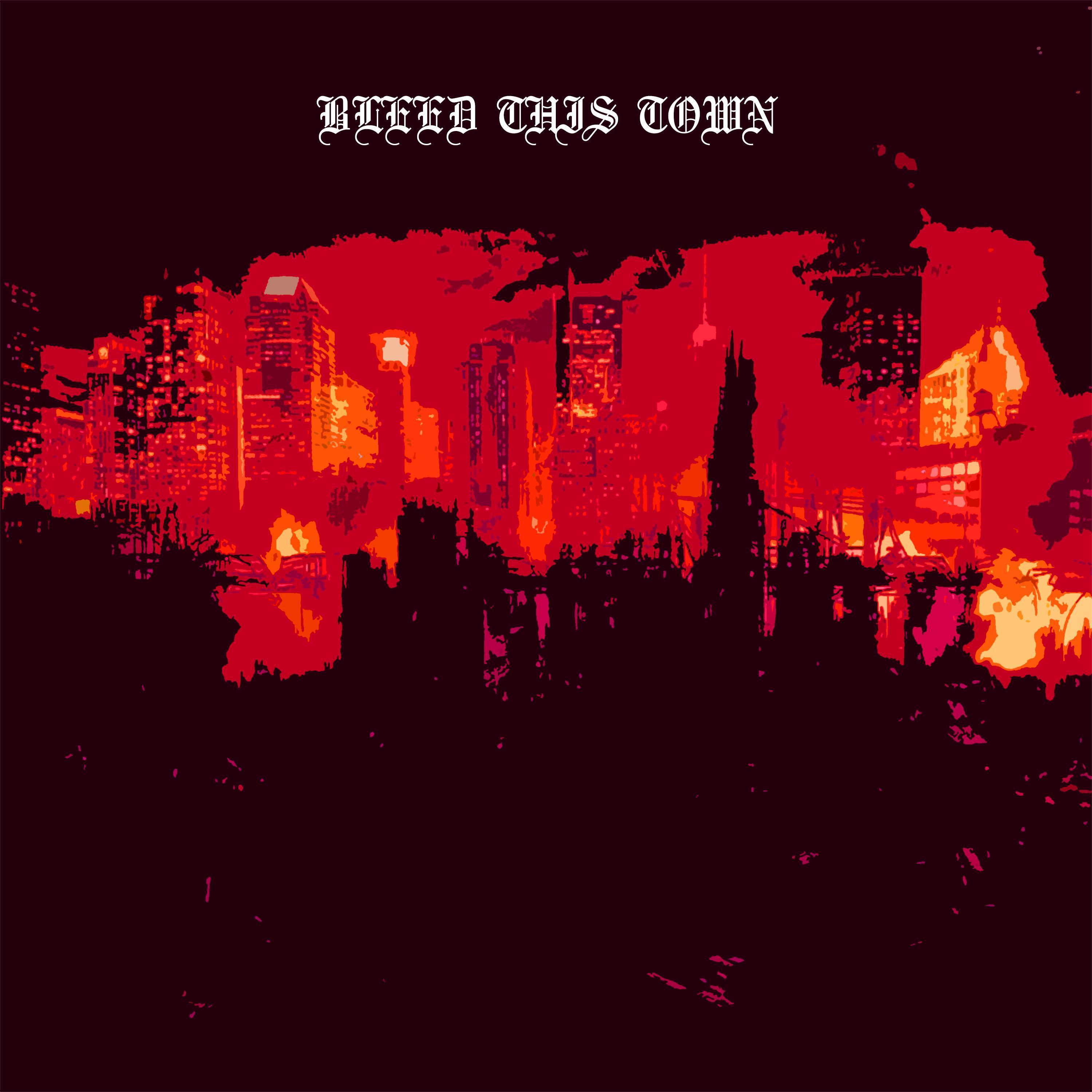 Bleed This Town