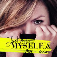 Just me myself & moi-même