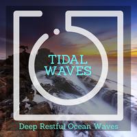 Tidal Waves - Deep Restful Ocean Waves