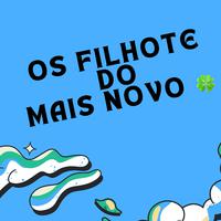 Os Filhote do Mais Novo