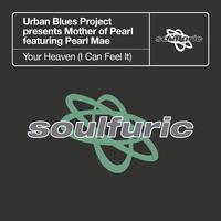 Your Heaven (I Can Feel It) [Urban Blues Project present Mother of Pearl] [feat. Pearl Mae]