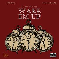 Wake Em Up (feat. Big Ron)