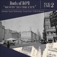 Roots of R & B, Vol. 2 - Movin' to the City