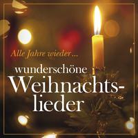 Alle Jahre wieder... Wunderschöne Weihnachtslieder