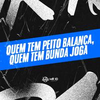 QUEM TEM PEITO BALANÇA, QUEM TEM BUNDA JOGA