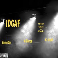 IDGAF (feat. K-Yall & SpencerDee)