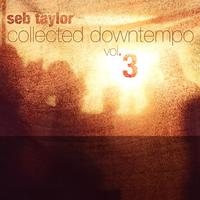 Seb Taylor: Collected Downtempo, Vol. 3