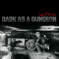 Dark As A Dungeon: Songs Of The Mines