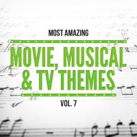 Most Amazing Movie, Musical & TV Themes, Vol.7