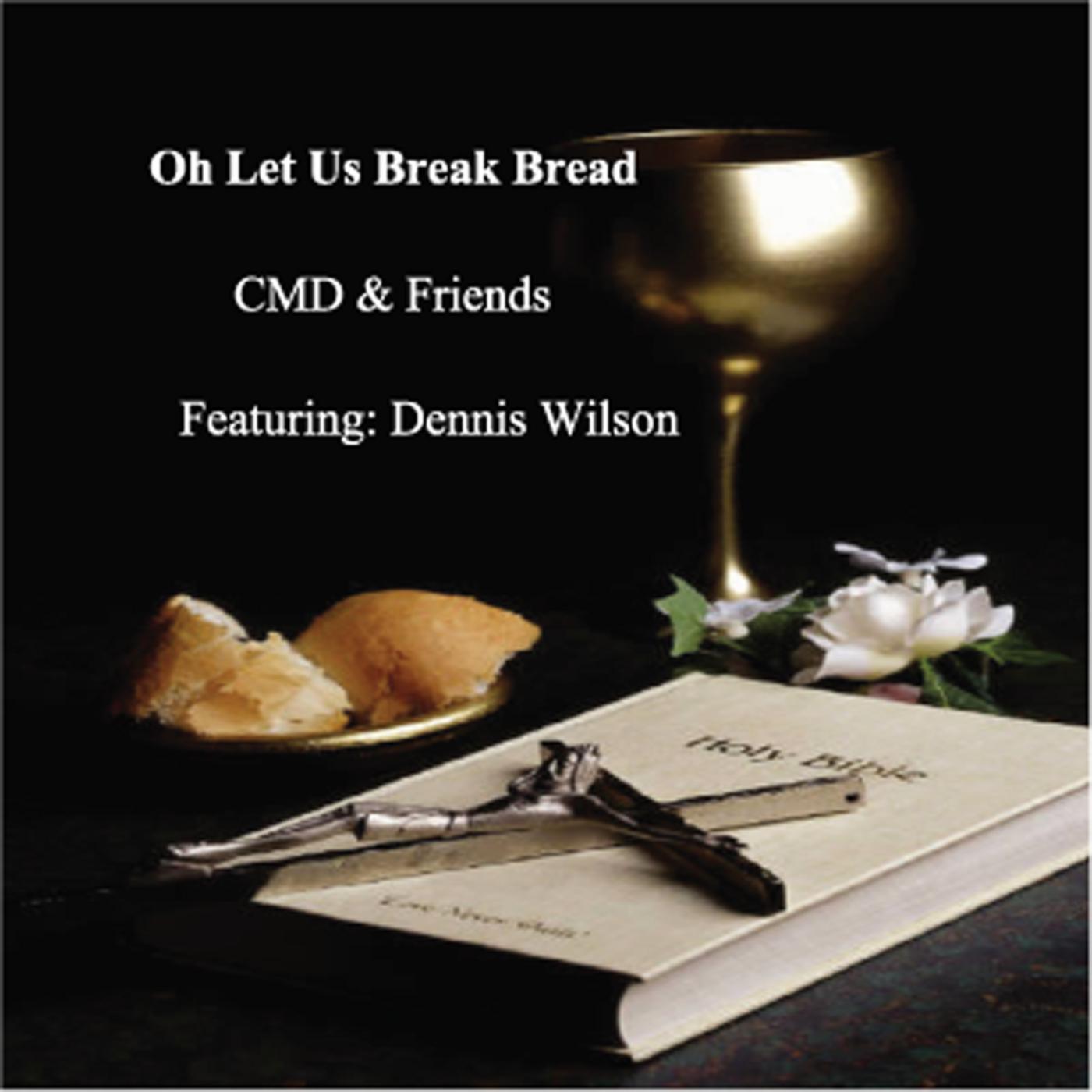 Oh Let Us Break Bread (Feat. Dennis Wilson)