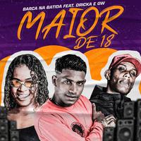 Maior de 18 (feat. MC GW & Mc Dricka)